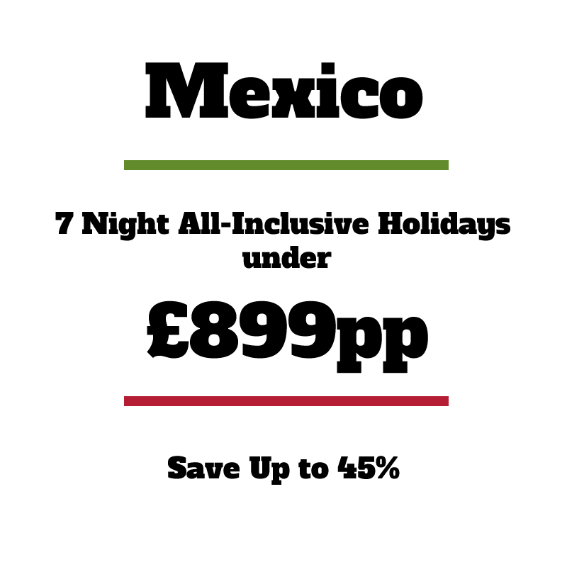 7 Night All Inclusive Mexico Holidays under £899pp