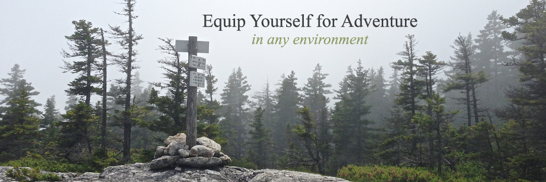 Equip Yourself for Adventure in any Environment
