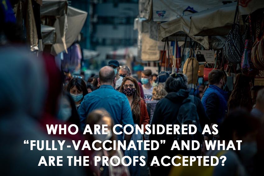 WHO ARE CONSIDERED AS “FULLY-VACCINATED” AND WHAT ARE THE PROOFS ACCEPTED?